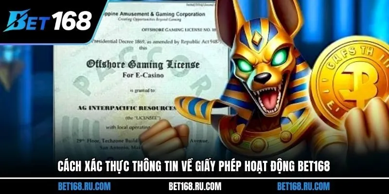 Cách xác thực thông tin về giấy phép hoạt động bet168