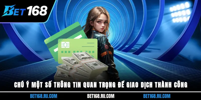Chú ý một số thông tin quan trọng để giao dịch thành công
