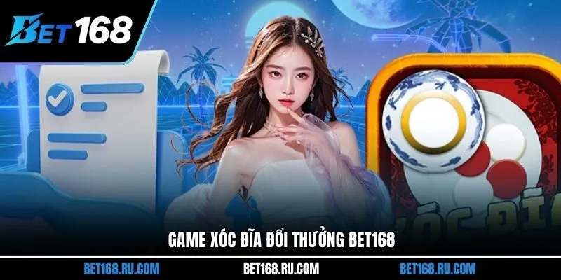 Game xóc đĩa đổi thưởng Bet168
